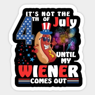 Not 4th of July Until My Wiener Comes Out Funny Hotdog Sticker